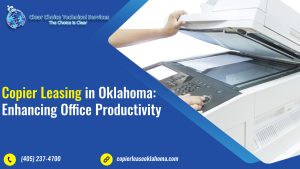 Read more about the article Copier Leasing in Oklahoma: Enhancing Office Productivity