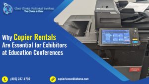 Why Copier Rentals Are Essential for Exhibitors at Education Conferences